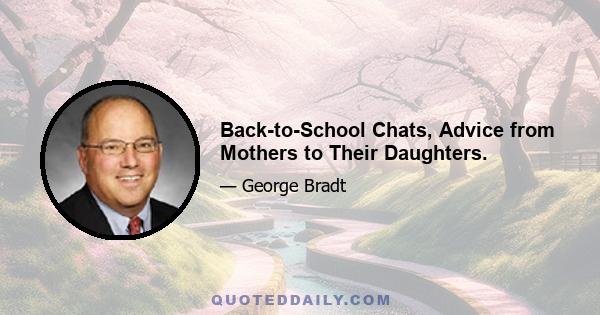 Back-to-School Chats, Advice from Mothers to Their Daughters.