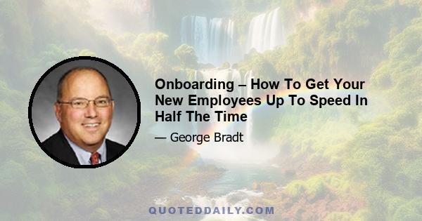 Onboarding – How To Get Your New Employees Up To Speed In Half The Time