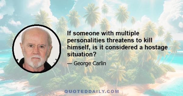 If someone with multiple personalities threatens to kill himself, is it considered a hostage situation?