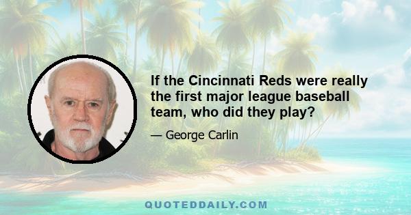 If the Cincinnati Reds were really the first major league baseball team, who did they play?