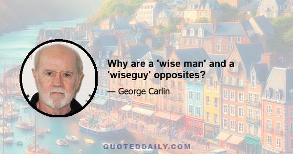 Why are a 'wise man' and a 'wiseguy' opposites?