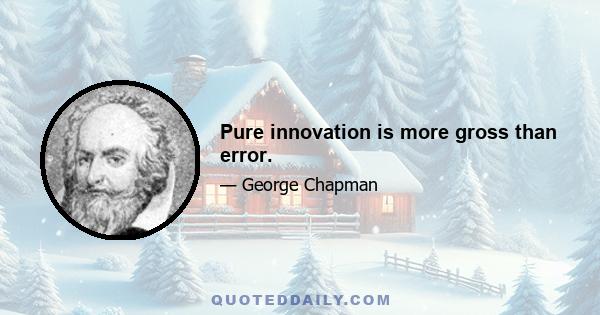 Pure innovation is more gross than error.