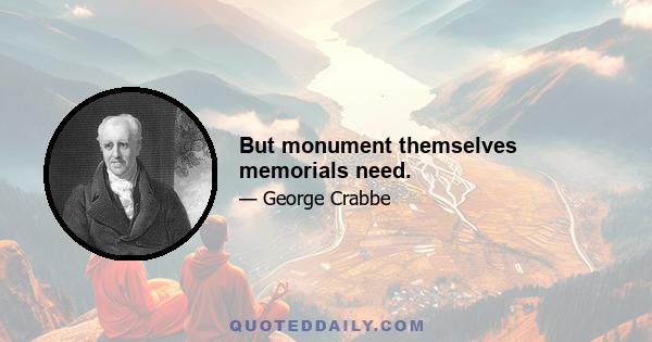 But monument themselves memorials need.