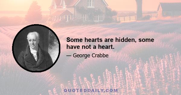 Some hearts are hidden, some have not a heart.