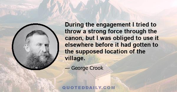 During the engagement I tried to throw a strong force through the canon, but I was obliged to use it elsewhere before it had gotten to the supposed location of the village.