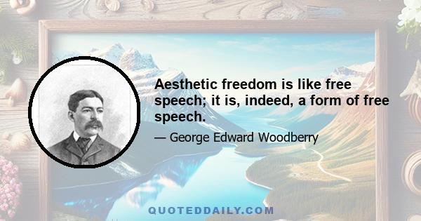 Aesthetic freedom is like free speech; it is, indeed, a form of free speech.