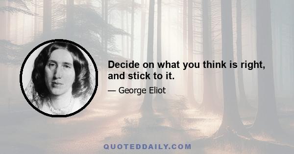 Decide on what you think is right, and stick to it.