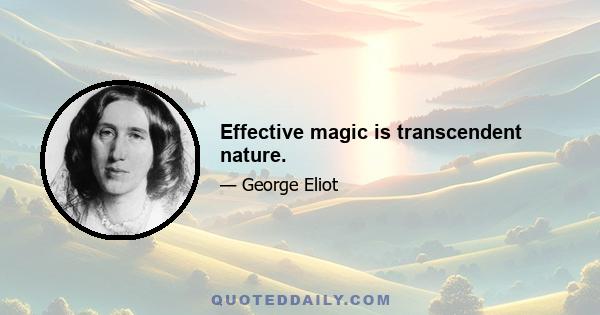 Effective magic is transcendent nature.