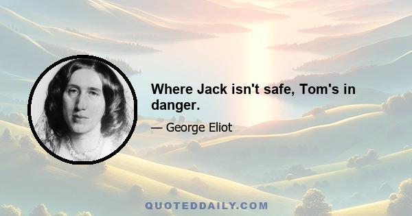 Where Jack isn't safe, Tom's in danger.