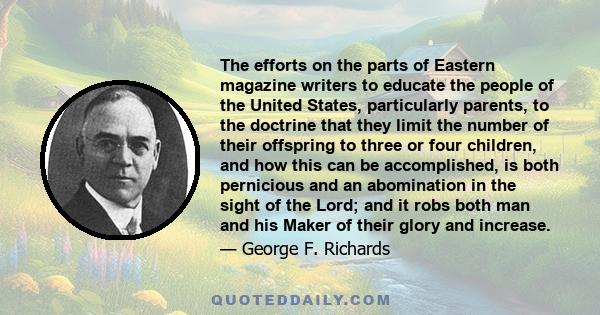 The efforts on the parts of Eastern magazine writers to educate the people of the United States, particularly parents, to the doctrine that they limit the number of their offspring to three or four children, and how