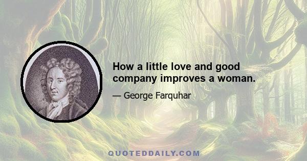 How a little love and good company improves a woman.