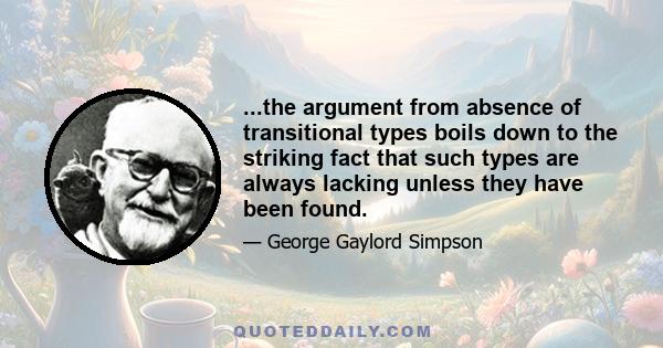 ...the argument from absence of transitional types boils down to the striking fact that such types are always lacking unless they have been found.