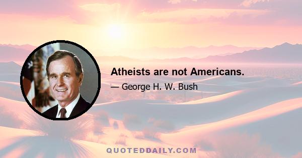 Atheists are not Americans.