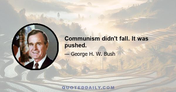 Communism didn't fall. It was pushed.