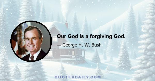 Our God is a forgiving God.