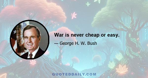 War is never cheap or easy.