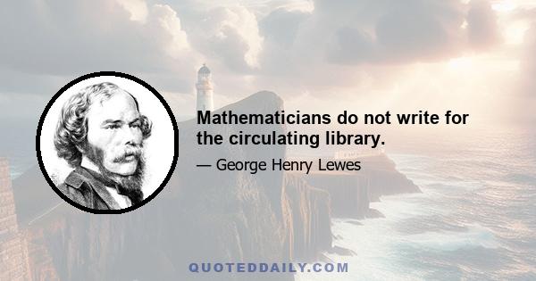 Mathematicians do not write for the circulating library.