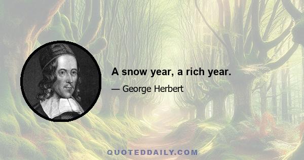 A snow year, a rich year.