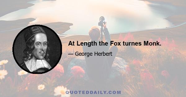 At Length the Fox turnes Monk.