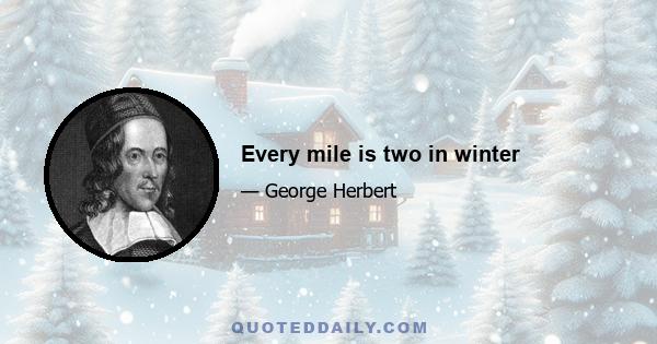 Every mile is two in winter