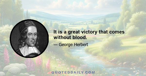 It is a great victory that comes without blood.