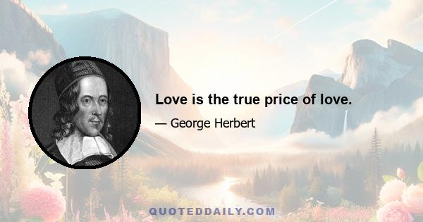 Love is the true price of love.