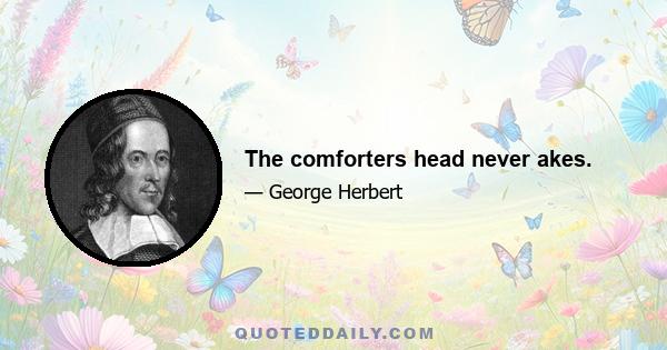 The comforters head never akes.