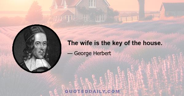 The wife is the key of the house.