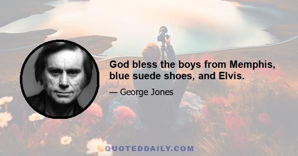 God bless the boys from Memphis, blue suede shoes, and Elvis.