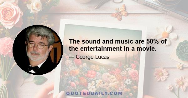 The sound and music are 50% of the entertainment in a movie.