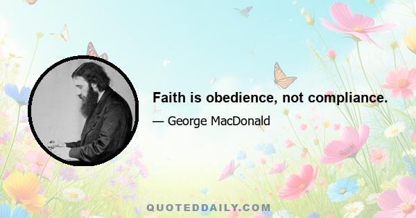 Faith is obedience, not compliance.