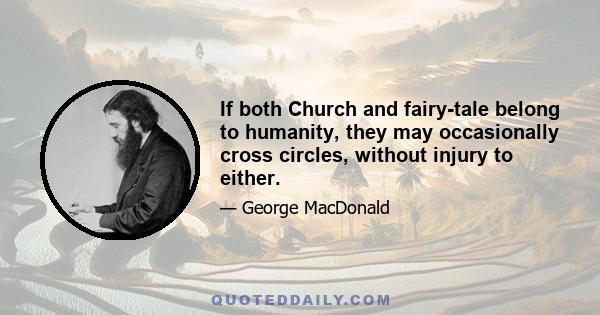 If both Church and fairy-tale belong to humanity, they may occasionally cross circles, without injury to either.