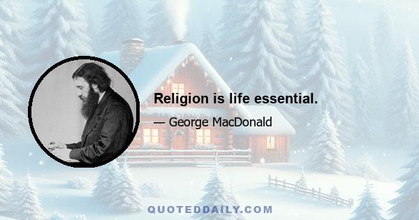 Religion is life essential.