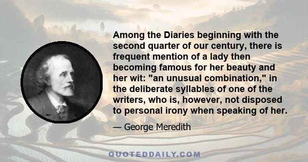 Among the Diaries beginning with the second quarter of our century, there is frequent mention of a lady then becoming famous for her beauty and her wit: an unusual combination, in the deliberate syllables of one of the