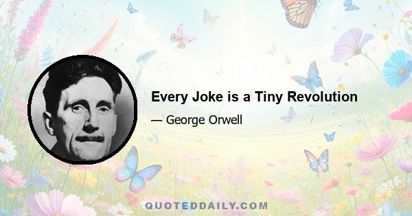 Every Joke is a Tiny Revolution