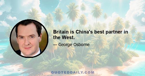 Britain is China's best partner in the West.