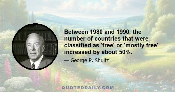 Between 1980 and 1990, the number of countries that were classified as 'free' or 'mostly free' increased by about 50%.