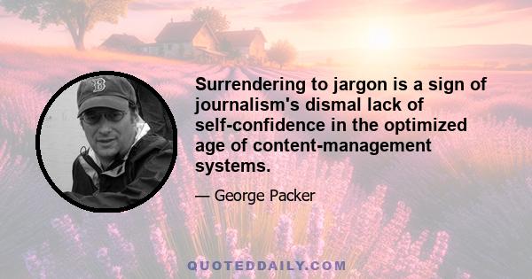 Surrendering to jargon is a sign of journalism's dismal lack of self-confidence in the optimized age of content-management systems.