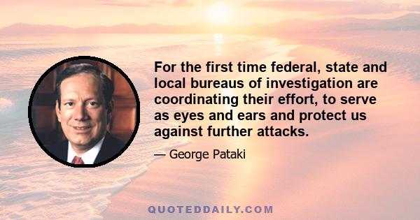 For the first time federal, state and local bureaus of investigation are coordinating their effort, to serve as eyes and ears and protect us against further attacks.