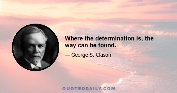 Where the determination is, the way can be found.