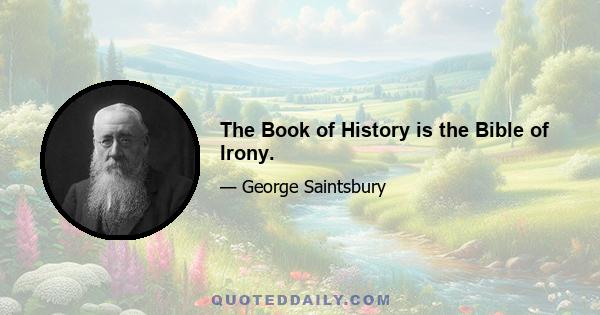 The Book of History is the Bible of Irony.