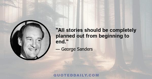 All stories should be completely planned out from beginning to end.