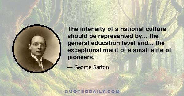 The intensity of a national culture should be represented by... the general education level and... the exceptional merit of a small elite of pioneers.