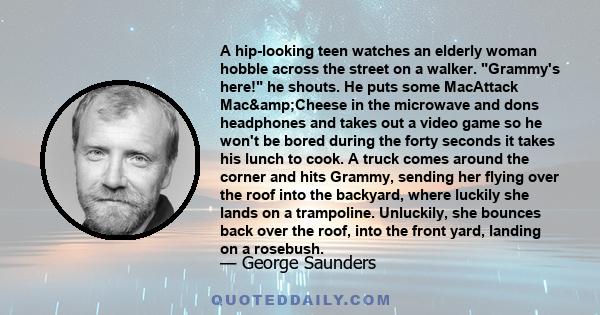 A hip-looking teen watches an elderly woman hobble across the street on a walker. Grammy's here! he shouts. He puts some MacAttack Mac&Cheese in the microwave and dons headphones and takes out a video game so he