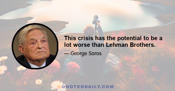 This crisis has the potential to be a lot worse than Lehman Brothers.