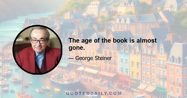 The age of the book is almost gone.