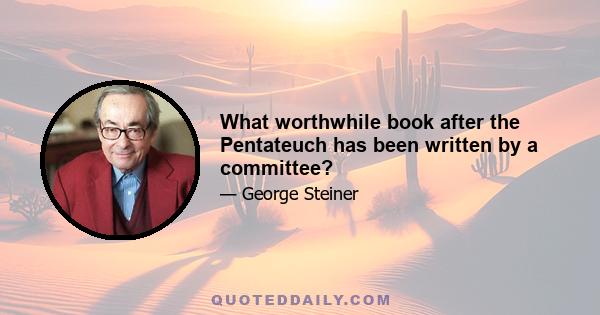 What worthwhile book after the Pentateuch has been written by a committee?