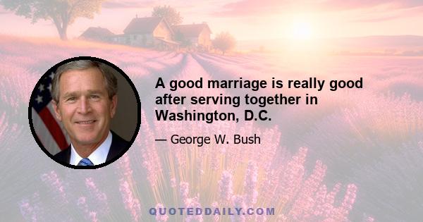 A good marriage is really good after serving together in Washington, D.C.