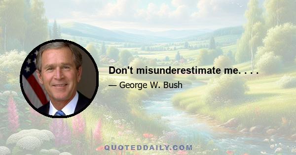 Don't misunderestimate me. . . .