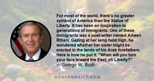 For most of the world, there's no greater symbol of America than the Statue of Liberty. It has been an inspiration to generations of immigrants. One of these immigrants was a poet-writer named Ameen Rihani. Gazing at